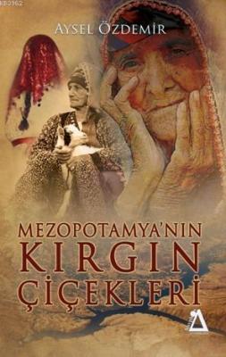 Mezopotamya'nın Kırgın Çiçekleri Aysel Özdemir