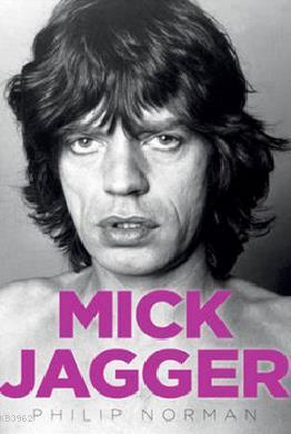 Mick Jagger Philip Norman