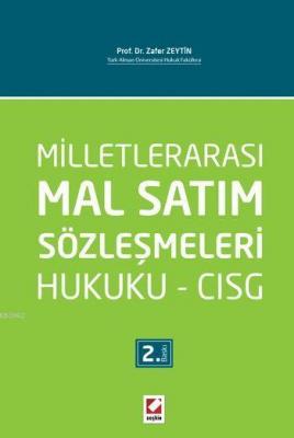 Milletlerarası Mal Satım Sözleşmeleri Hukuku - CISG (Ciltli) Zafer Zey