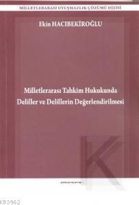 Milletlerarası Tahkim Hukukunda Deliller ve Delillerin Değerlendirilme