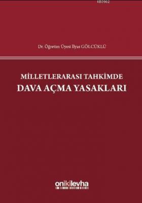 Milletlerarası Tahkimde Dava Açma Yasakları İlyas Gölcüklü