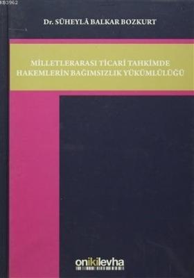 Milletlerarası Ticari Tahkimde Hakemlerin Bağımsızlık Yükümlülüğü Sühe