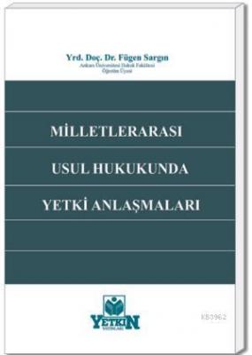 Milletlerarası Usul Hukukunda Yetki Anlaşmaları Fügen Sargın