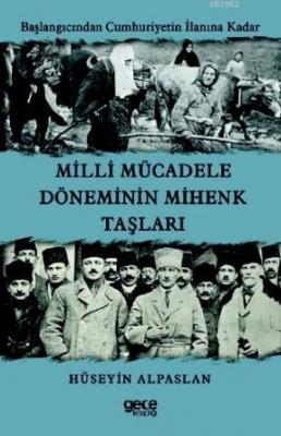 Millî Mücadele Döneminin Mihenk Taşları Hüseyin Alpaslan