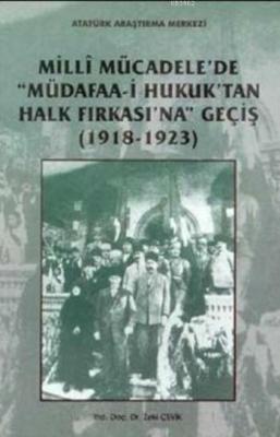 Milli Mücadele'de ''Müdafaa-i Hukuk'tan Halk Fırkası'na'' Geçiş Zeki Ç