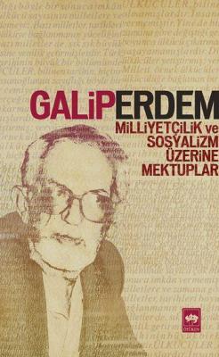 Milliyetçilik ve Sosyalizm Üzerine Mektuplar Galip Erdem