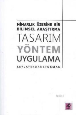 Mimarlık Üzerine Bir Bilimsel Araştırma - Tasarım Yöntem Uygulama Leyl