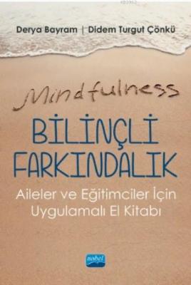 Mindfulness-Bilinçli Farkındalık Derya Bayram Didem Turgut Çönkü