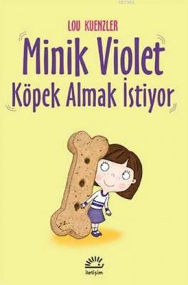 Minik Violet Köpek Almak İstiyor Lou Kuenzler