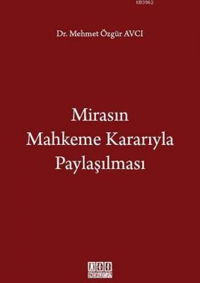 Mirasın Mahkeme Kararıyla Paylaşılması Mehmet Özgür Avcı