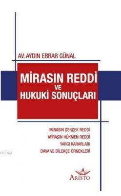 Mirasın Reddi ve Hukuki Sonuçları Aydın Ebrar Günal