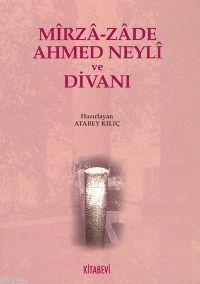 Mirza-zade Ahmed Neyli ve Divanı Atabey Kılıç