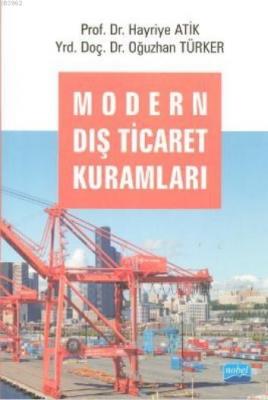 Modern Dış Ticaret Kuramları Hayriye Atik Oğuzhan Türker Hayriye Atik 