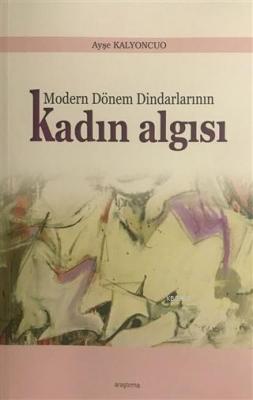 Modern Dönem Dindarlarının Kadın Algısı Ayşe Kalyoncuo