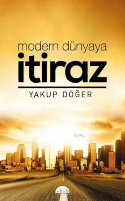 Modern Dünyaya İtiraz Yakup Döğer