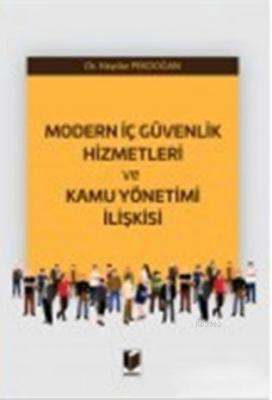 Modern İç Güvenlik Hizmetleri ve Kamu Yönetimi İlişkisi Haydar Pekdoğa