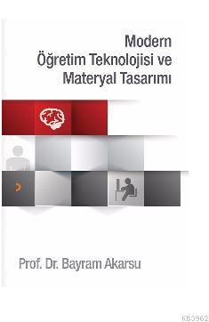 Modern Öğretim Teknolojisi ve Materyal Tasarımı Bayram Akarsu