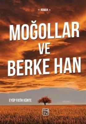 Moğollar ve Berke Han Eyüp Fatih Künte