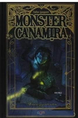 Monster Canamira - Mira ve Gizemli Ailesi 1. Kitap Stefan Ljungqvist