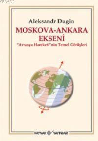 Moskova - Ankara Ekseni Aleksander Dugin