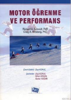 Motor Öğrenme ve Performans Craig A. Wrisberg Richard A. Schmidt Craig