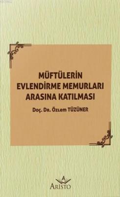 Müftülerin Evlendirme Memurları Arasına Katılması Özlem Tüzüner