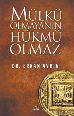 Mülkü Olmayanın Hükmü Olmaz Erkan Aydın