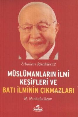 Müslümanların İlmi Keşifleri ve Batı İlminin Çıkmazları M. Mustafa Uzu