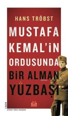 Mustafa Kemal'in Ordusunda Bir Alman Yüzbaşı Hans Tröbst