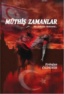 Müthiş Zamanlar Bir Şehidin Mektubu Erdoğan Özdemir