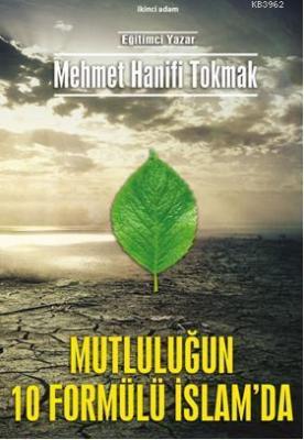 Mutluluğun 10 Formülü İslam'da Mehmet Hanifi Tokmak