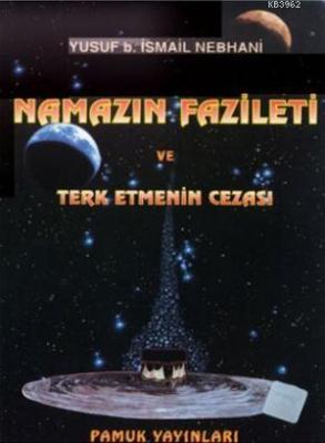 Namazın Fazileti ve Terketmenin Cezası (Namaz-007) Yusuf B. İsmail Neb