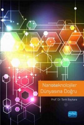 Nanoteknolojiler Dünyasına Doğru Tarık Baykara