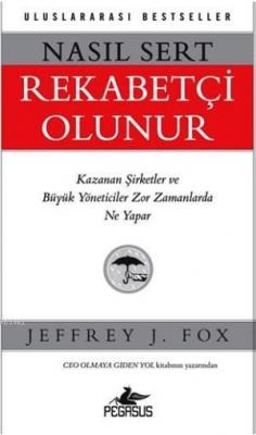 Nasıl Sert Rekabetçi Olunur Jeffrey J. Fox