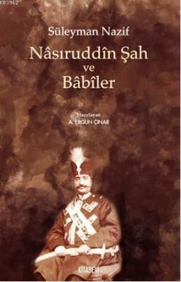 Nasıruddin Şah ve Babiler A. Ergun Çınar