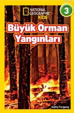 National Geographic Kids - Büyük Orman Yangınları Kathy Furgang