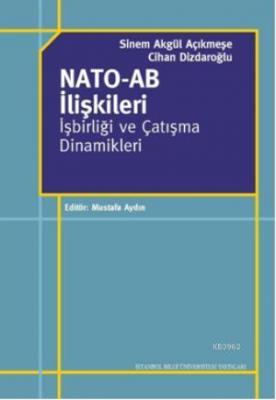 Nato - AB İlişkileri İşbirliği ve Çatışma Dinamikleri Sinem Akgül Açık