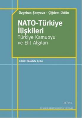 Nato - Türkiye İlişkileri Özgehan Şenyuva