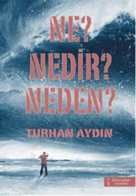 Ne? Nedir? Neden? Turhan Aydın