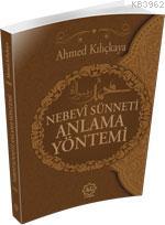 Nebevî Sünneti Anlama Yöntemi Ahmed Kılıçkaya