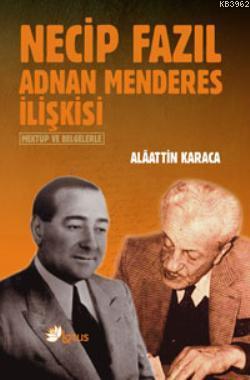 Necip Fazıl Adnan Menderes İlişkisi Alaattin Karaca