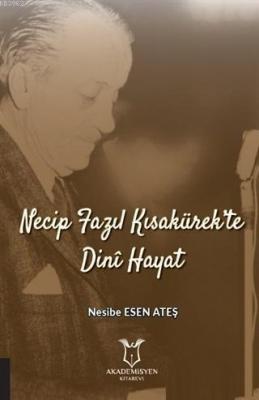 Necip Fazıl Kısakürek'te Dini Hayat Nesibe Esen Ateş