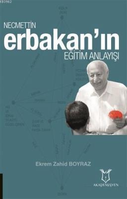 Necmettin Erbakan'ın Eğitim Anlayışı Ekrem Zahid Boyraz