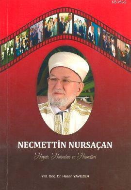 Necmettin Nursaçan Hayatı, Hatıraları ve Hizmetleri Hasan Yavuzer