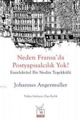 Neden Fransa'da Postyapısalcılık Yok? Johannes Angermuller