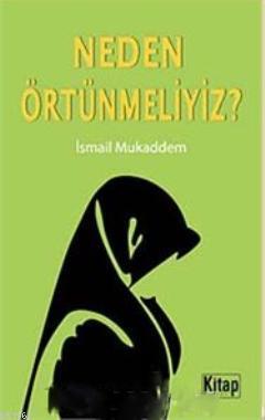 Neden Örtünmeliyiz? İsmail Mukaddem