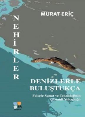 Nehirler Denizlerle Buluştukça Murat Eriç