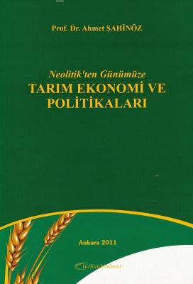 Neolitik'ten Günümüze Tarım Ekonomi ve Politikaları Ahmet Şahinöz