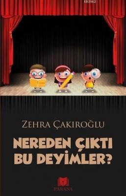 Nereden Çıktı Bu Deyimler? Zehra Çakıroğlu