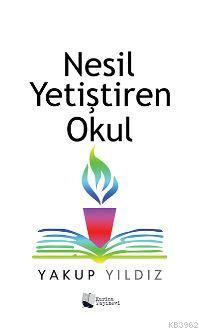 Nesil Yetiştiren Okul Yakup Yıldız